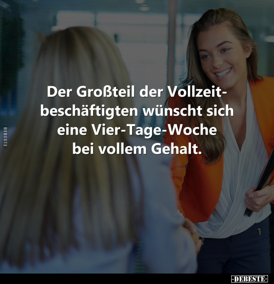 Der Großteil der Vollzeitbeschäftigten wünscht sich eine.. - Lustige Bilder | DEBESTE.de