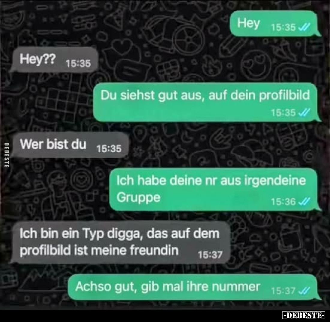 Hey
-
Hey??
-
Du siehst gut aus, auf dein profilbild
-
Wer bist du
-
Ich habe deine nr aus irgendeine Gruppe
-
Ich ...