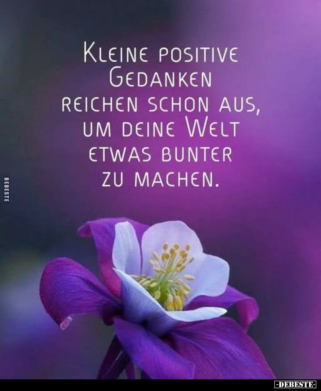 Kleine positive Gedanken reichen schon aus, um deine Welt etwas bunter zu machen.