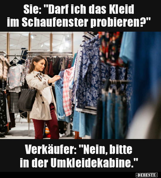 Sie: "Darf ich das Kleid im Schaufenster probieren?".. - Lustige Bilder | DEBESTE.de