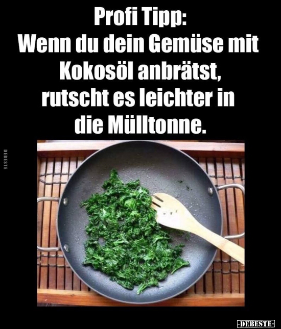 Profi Tipp: Wenn du dein Gemüse mit Kokosöl anbrätst.. - Lustige Bilder | DEBESTE.de
