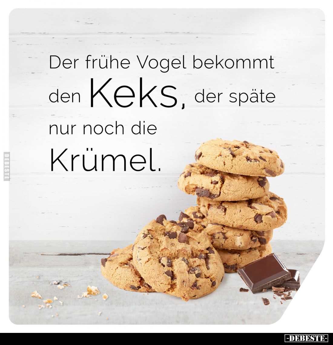 Der frühe Vogel bekommt den Keks, der späte nur noch die Krümel.