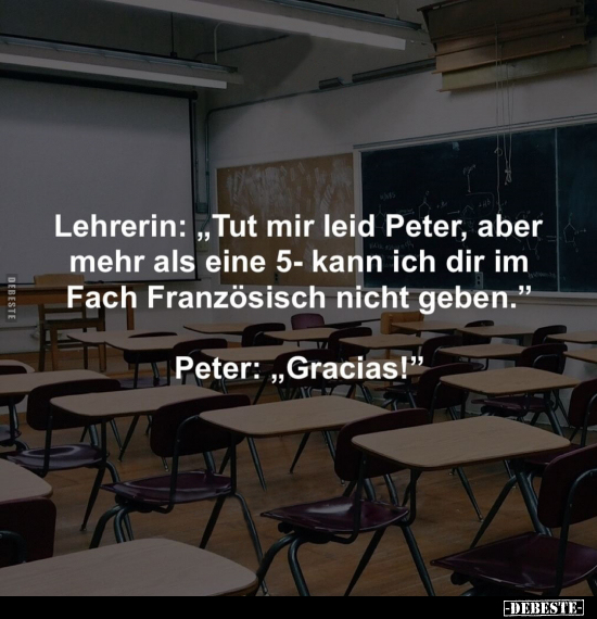 Lehrerin:„Tut mir leid Peter, aber mehr als eine 5- kann.." - Lustige Bilder | DEBESTE.de