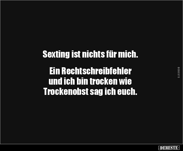 Sexting ist nichts für mich. Ein Rechtschreibfehler und.. - Lustige Bilder | DEBESTE.de