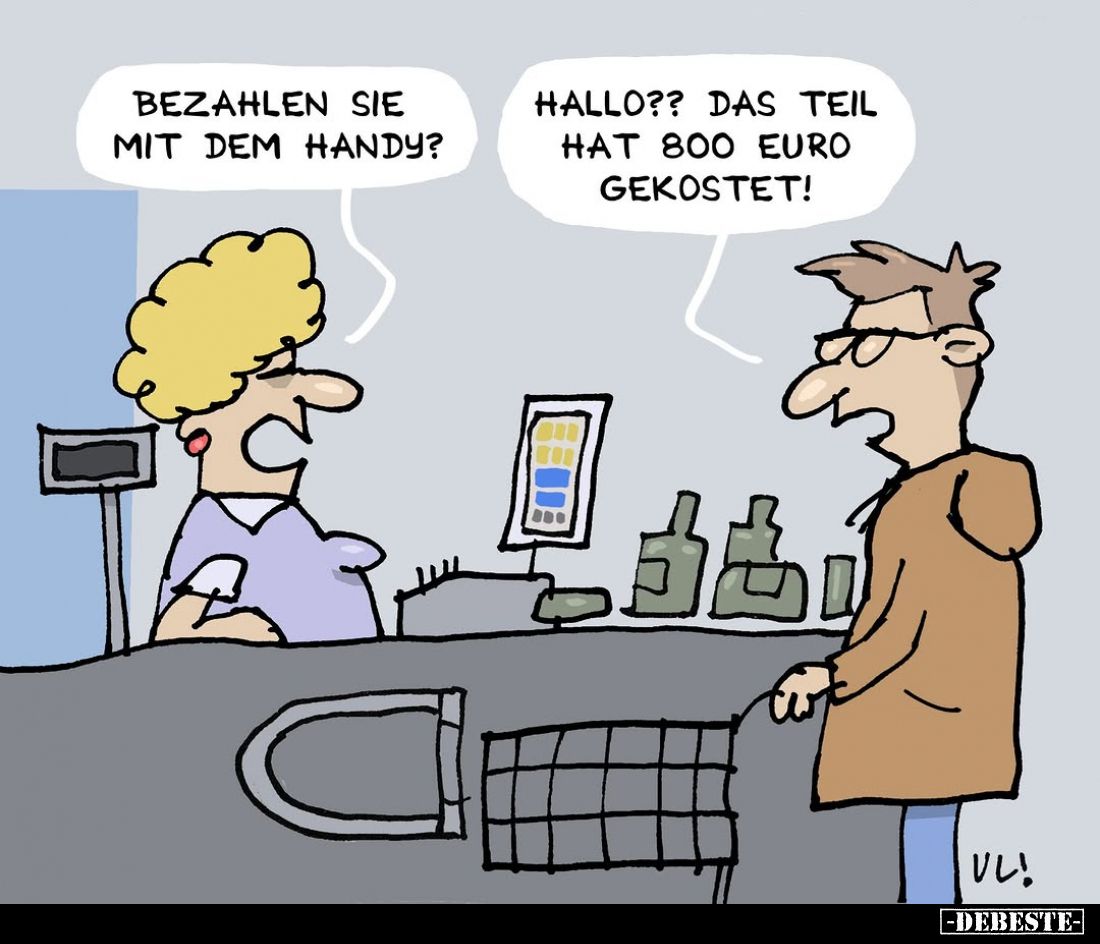 Bezahlen sie mit dem Handy?
Hallo?? Das Teil hat 800 Euro gekostet!