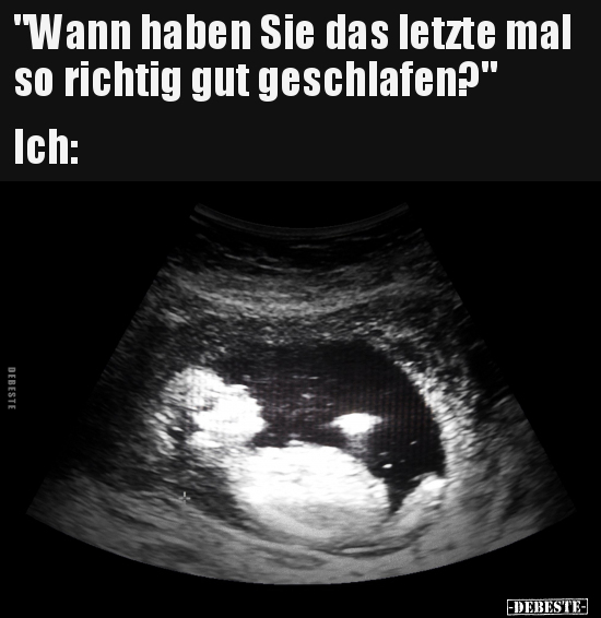 "Wann haben Sie das letzte mal so richtig gut.."