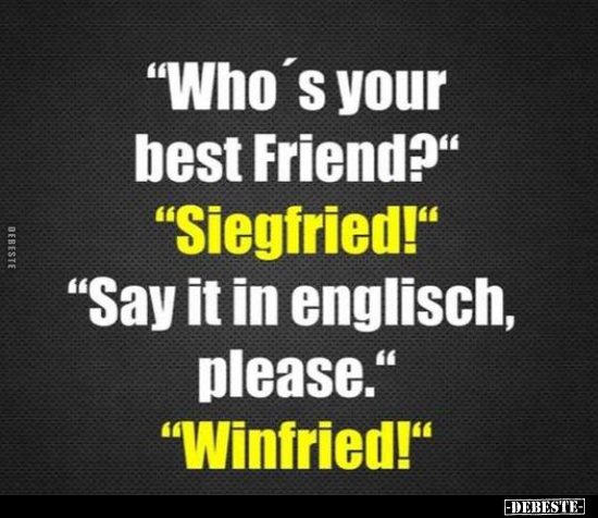 "Who's your best Friend?".. - Lustige Bilder | DEBESTE.de