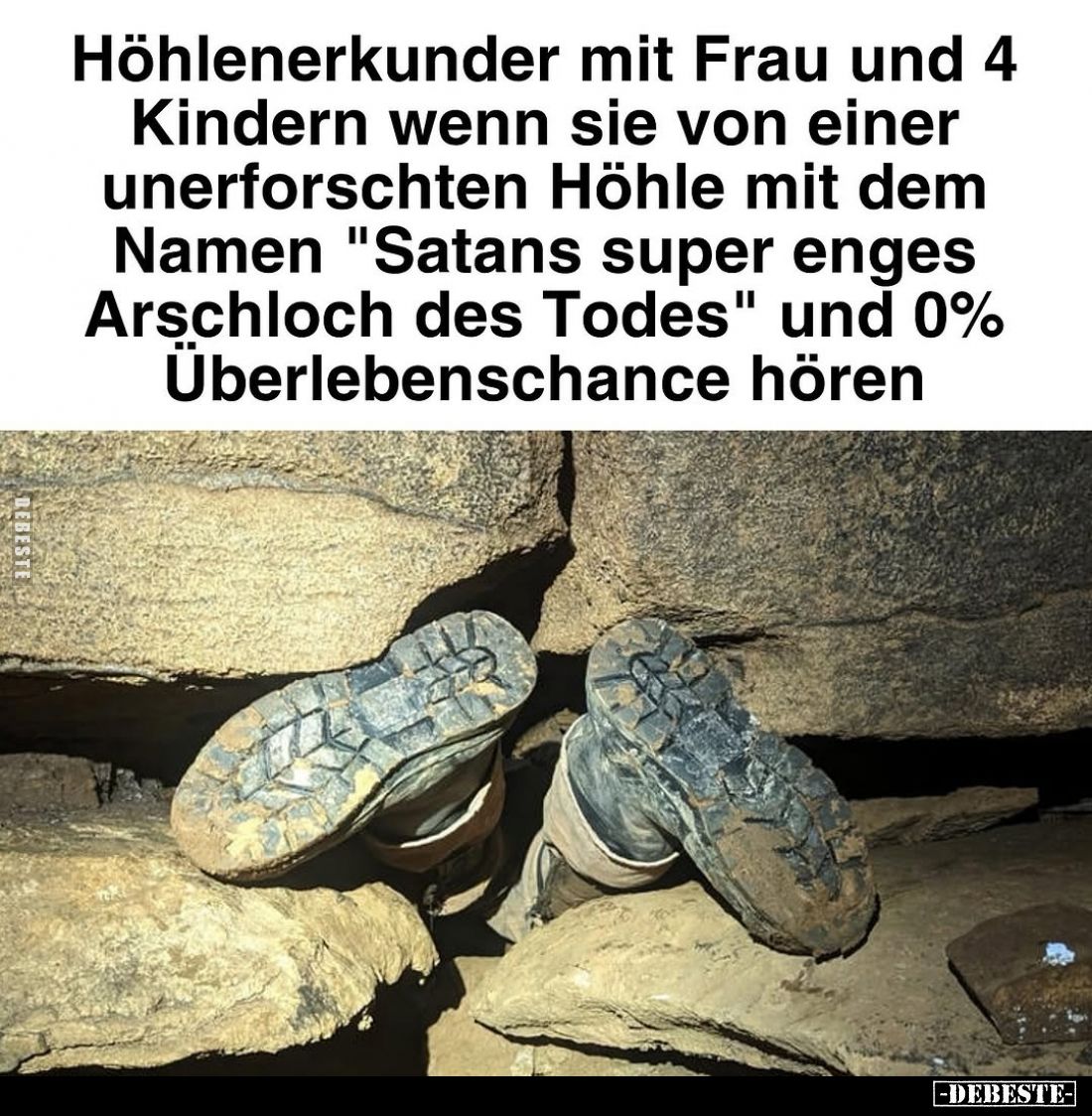 Höhlenerkunder mit Frau und 4
Kindern wenn sie von einer unerforschten Höhle mit dem Namen "Satans super enges Arschloc...
