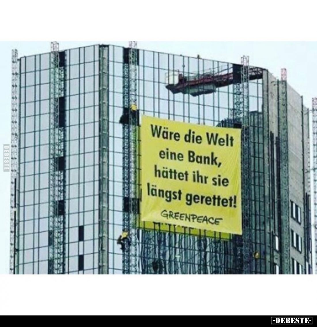 Wäre die Welt eine Bank, hättet ihr sie längst gerettet!