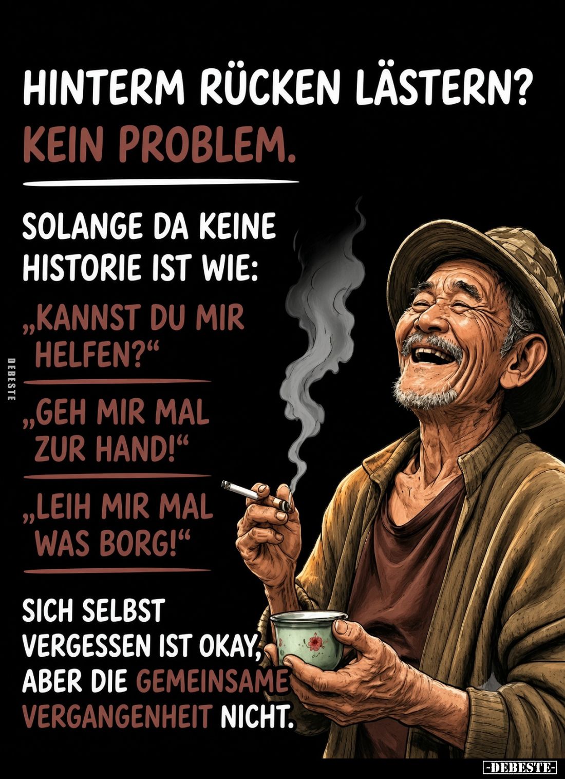 Hinterm Rücken lästern?
Kein Problem.

Solange da keine Historie ist wie:
„Kannst du mir helfen?“

„Geh mir mal zur Han...