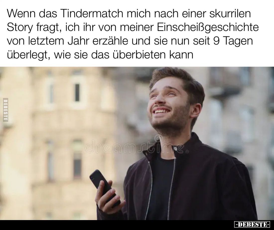 Wenn das Tindermatch mich nach einer skurrilen Story fragt, ich ihr von meiner Einscheißgeschichte von letztem Jahr erzähle u...