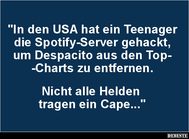 In den USA hat ein Teenager die Spotify-Server gehackt.. - Lustige Bilder | DEBESTE.de