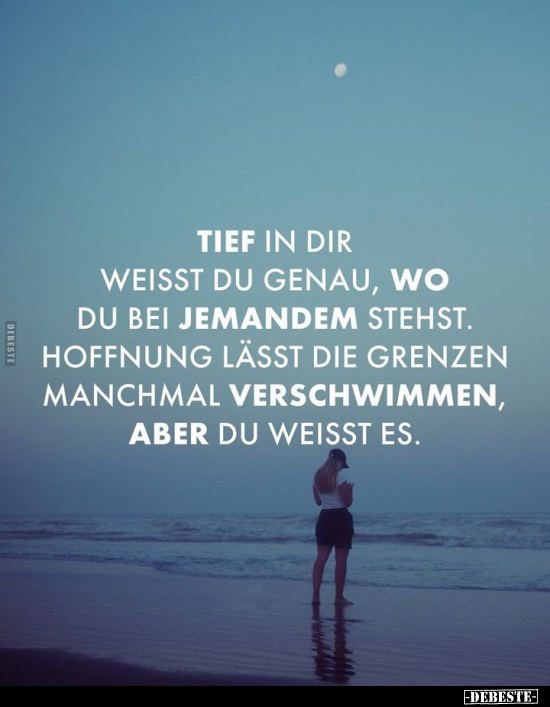 Tief in dir weisst du genau, wo du bei jemandem stehst.. - Lustige Bilder | DEBESTE.de