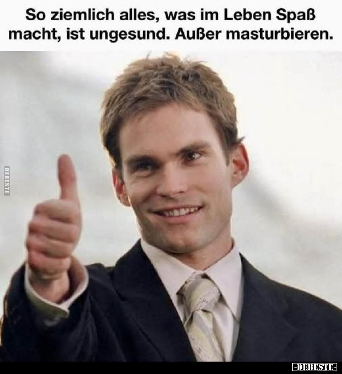 So ziemlich alles, was im Leben Spaß macht, ist ungesund. Außer masturbieren.