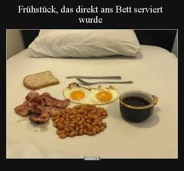 Frühstück, das direkt ans Bett serviert wurde.. - Lustige Bilder | DEBESTE.de