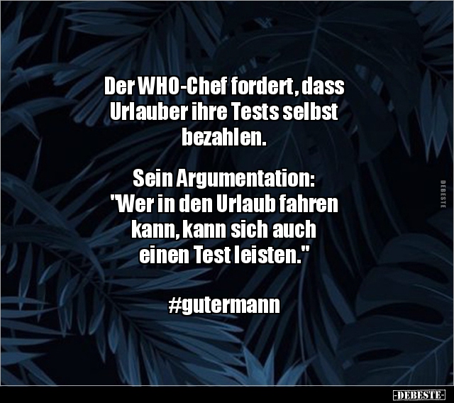 Der WHO-Chef fordert, dass Urlauber ihre Tests selbst.. - Lustige Bilder | DEBESTE.de