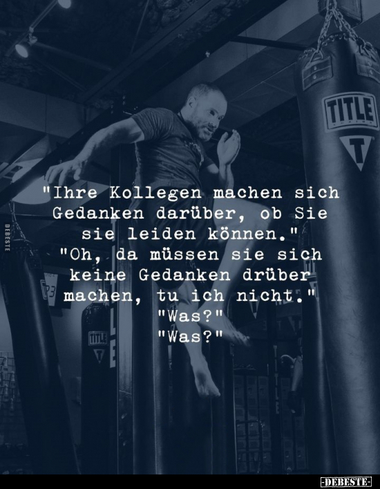 "Ihre Kollegen machen sich Gedanken darüber..." - Lustige Bilder | DEBESTE.de