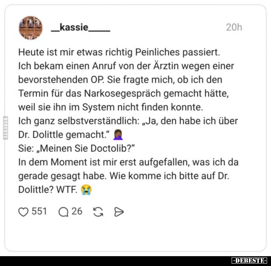 Heute ist mir etwas richtig Peinliches passiert.
Ich bekam einen Anruf von der Ärztin wegen einer bevorstehenden OP. Sie f...