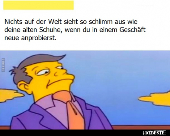 Nichts auf der Welt sieht so schlimm aus wie deine alten.. - Lustige Bilder | DEBESTE.de