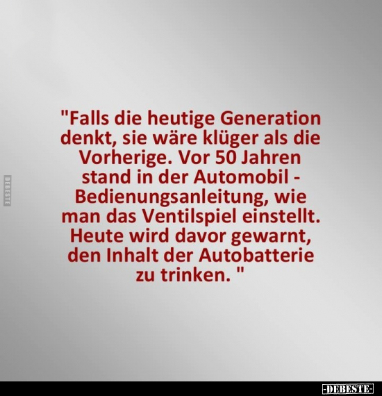 "Falls die heutige Generation denkt, sie wäre klüger als.." - Lustige Bilder | DEBESTE.de