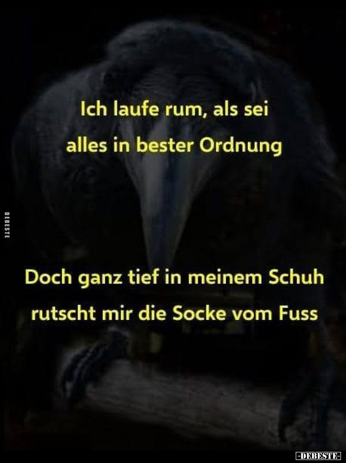 Ich laufe rum, als sei alles in bester Ordnung.
Doch ganz tief in meinem Schuh rutscht mir die Socke vom Fuss.