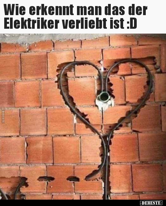 Wie erkennt man das der Elektriker verliebt ist :D - Lustige Bilder | DEBESTE.de