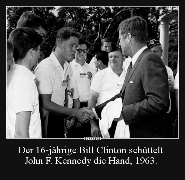Der 16-jährige Bill Clinton schüttelt John F. Kennedy die.. - Lustige Bilder | DEBESTE.de