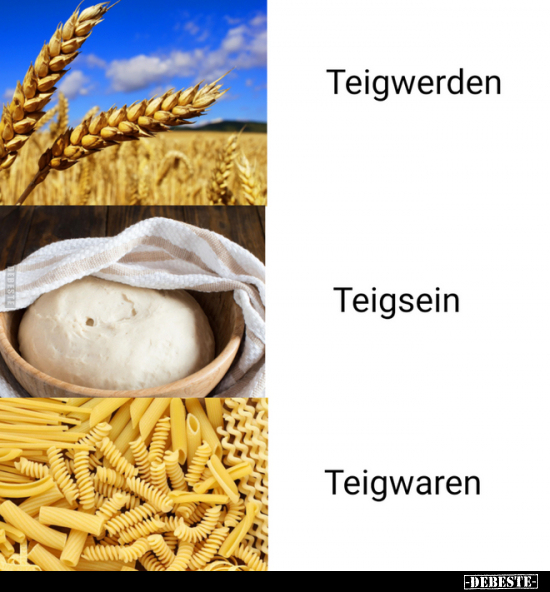 Teigwerden - Teigsein - Teigwaren
