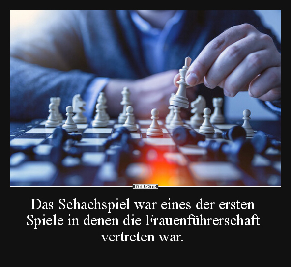 Das Schachspiel war eines der ersten Spiele in denen die.. - Lustige Bilder | DEBESTE.de