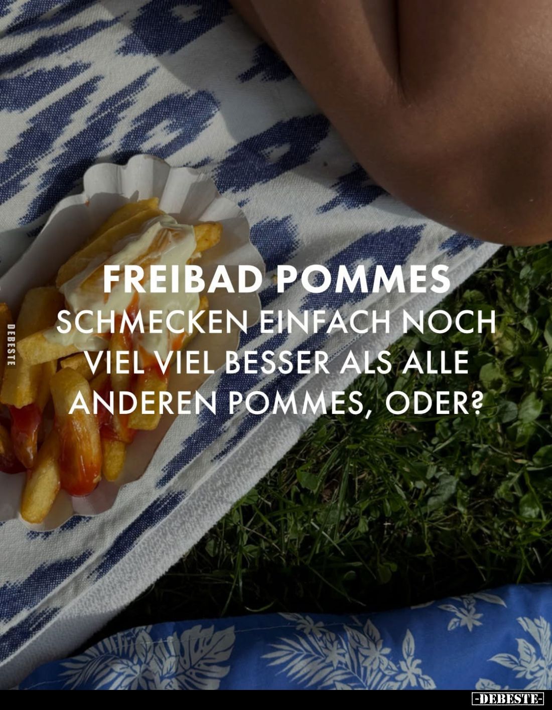 Freibad Pommes schmecken einfach noch viel viel besser als.. - Lustige Bilder | DEBESTE.de