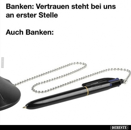 Banken: Vertrauen steht bei uns an erster Stelle... - Lustige Bilder | DEBESTE.de