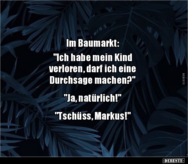 Im Baumarkt: "Ich habe mein Kind verloren, darf ich.." - Lustige Bilder | DEBESTE.de