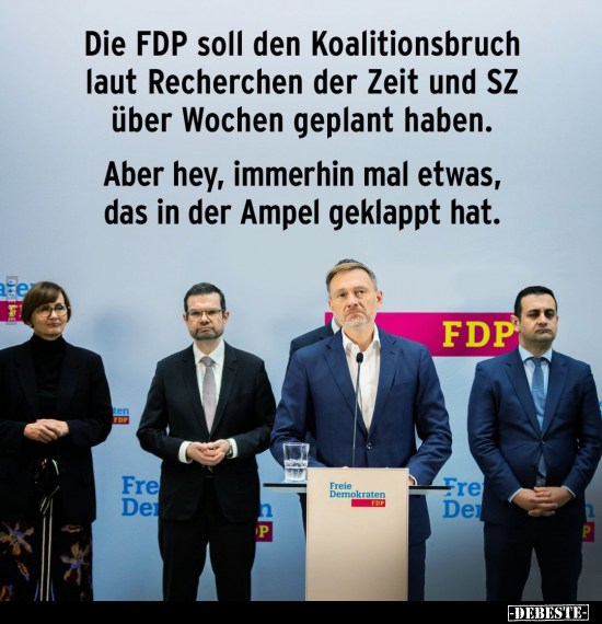 Die FDP soll den Koalitionsbruch laut Recherchen der Zeit.. - Lustige Bilder | DEBESTE.de