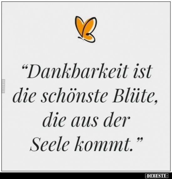 "Dankbarkeit ist die schönste Blüte.." - Lustige Bilder | DEBESTE.de