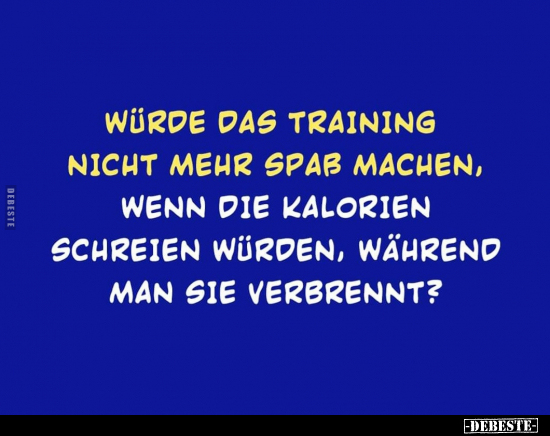 Würde das Training nicht mehr Spaß machen, wenn die.. - Lustige Bilder | DEBESTE.de