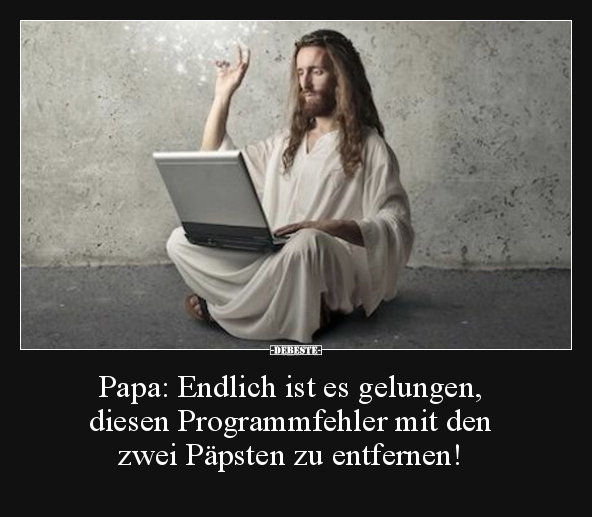 Papa: Endlich ist es gelungen, diesen Programmfehler mit.. - Lustige Bilder | DEBESTE.de