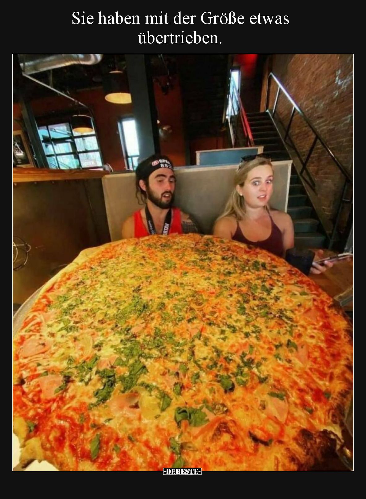 Sie haben mit der Größe etwas übertrieben.