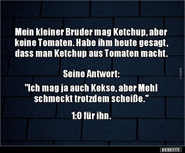 Mein kleiner Bruder mag Ketchup, aber keine Tomaten.. - Lustige Bilder | DEBESTE.de