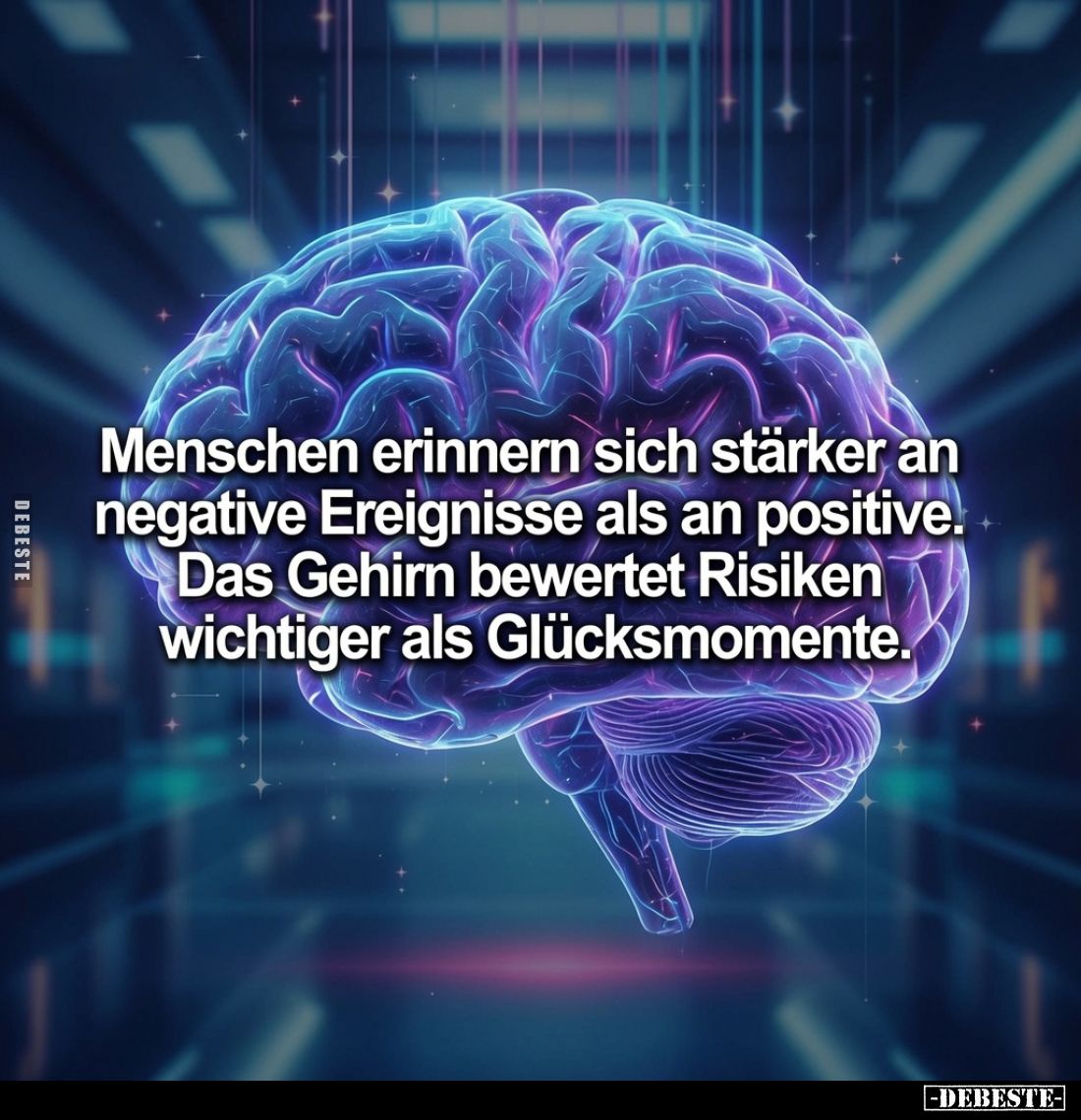 Menschen erinnern sich stärker an negative Ereignisse als an positive.
Das Gehirn bewertet Risiken wichtiger als Glücksmomen...