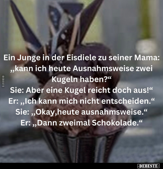 Ein Junge in der Eisdiele zu seiner Mama: „kann ich heute.. - Lustige Bilder | DEBESTE.de