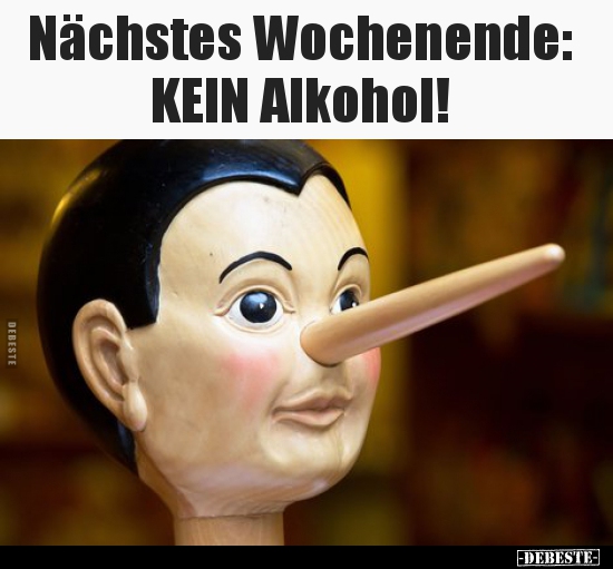 Nächstes Wochenende: KEIN Alkohol!.. - Lustige Bilder | DEBESTE.de