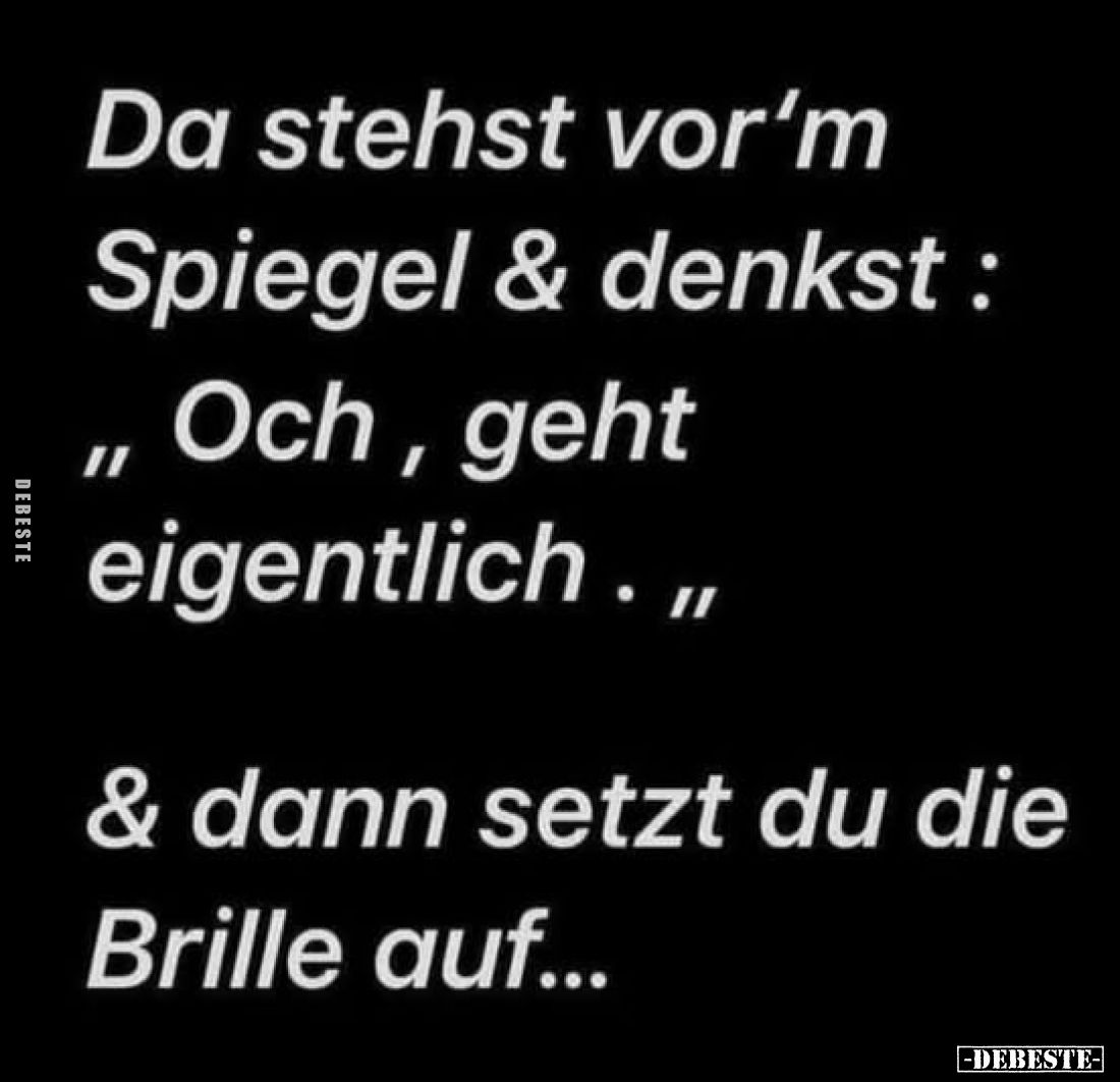 Da stehst vor'm Spiegel & denkst.. - Lustige Bilder | DEBESTE.de