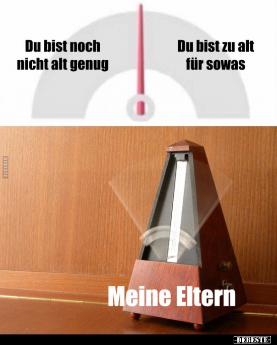 Du bist noch nicht alt genug..