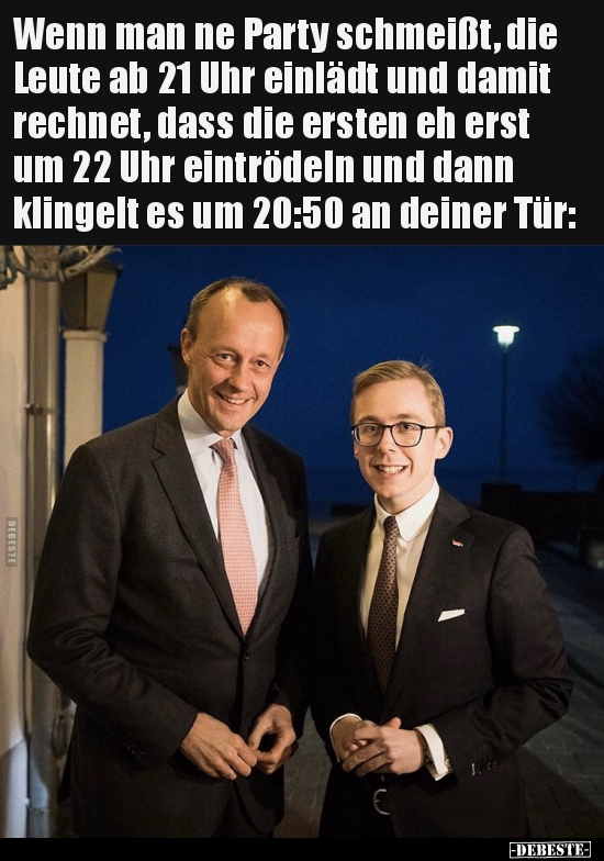 Wenn man ne Party schmeißt, die Leute ab 21 Uhr einlädt und..