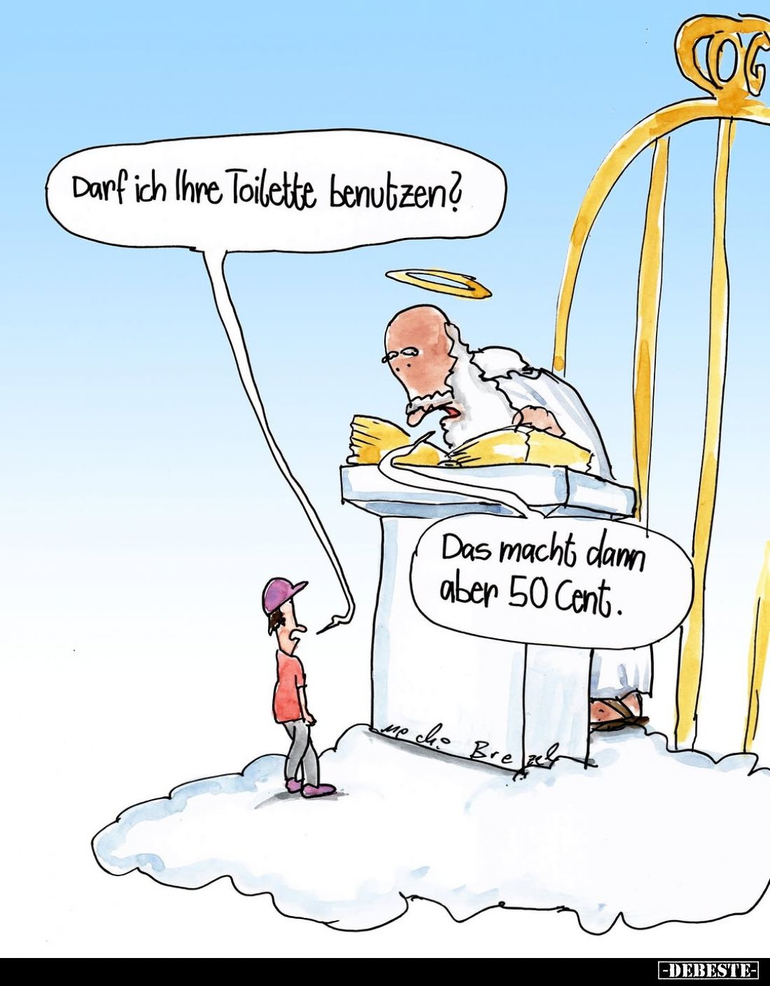 Darf ich Ihre Toilette benutzen? -
Das macht damn aber 50 Cent.