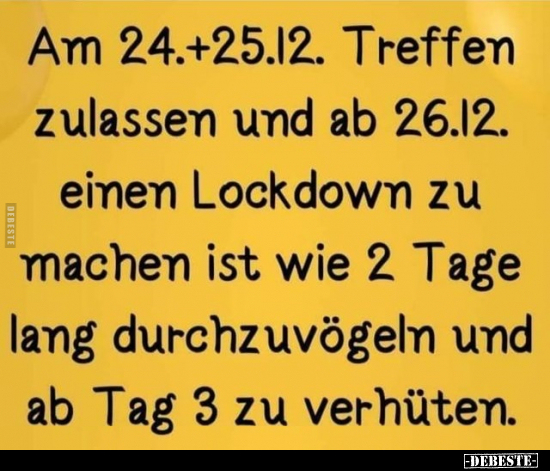 Am 24.+25.12. Treffen zulassen und ab 26.12. einen.. - Lustige Bilder | DEBESTE.de