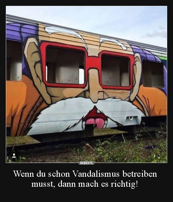 Wenn du schon Vandalismus betreiben musst, dann mach es.. - Lustige Bilder | DEBESTE.de
