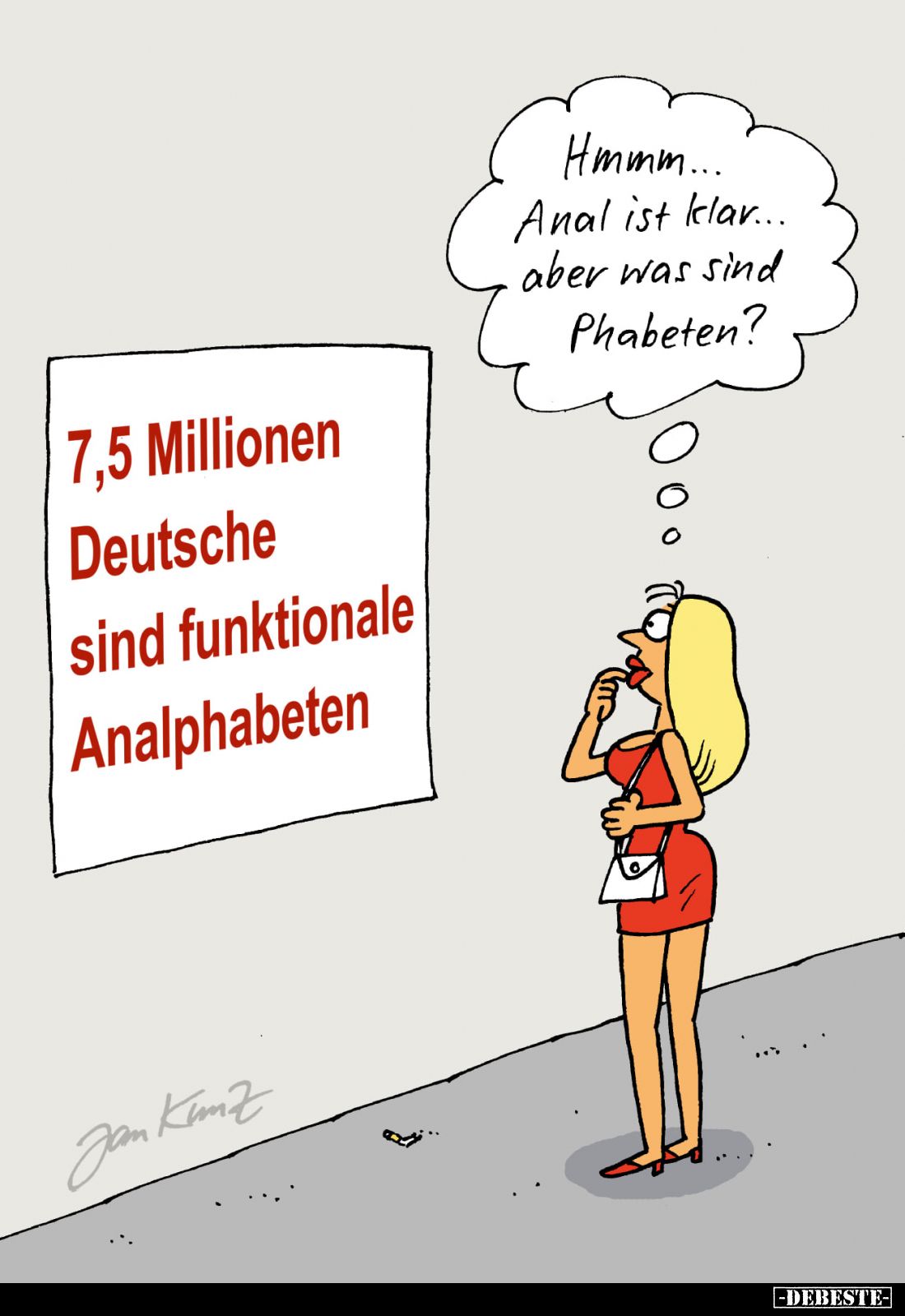 7,5 Millionen Deutsche sind funktionale Analphabeten. - Hmmm... Anal ist klar... aber was sind Phabeten?