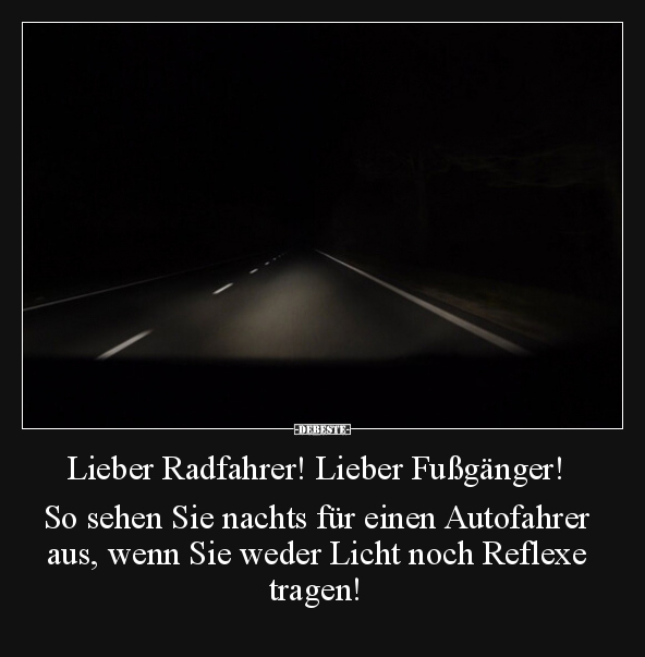 Lieber Radfahrer! Lieber Fußgänger! So sehen Sie nachts.. - Lustige Bilder | DEBESTE.de