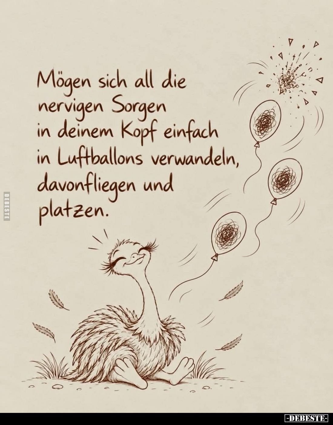Mögen sich all die nervigen Sorgen in deinem Kopf einfach in Luftballons verwandeln, davonfliegen und platzen.